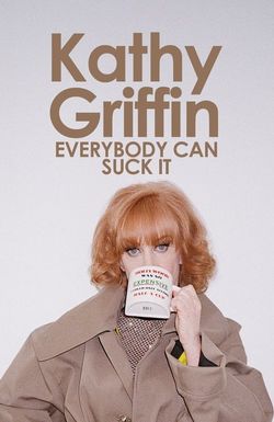 Kathy Griffin: Everybody Can Suck It