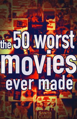 The 50 Worst Movies Ever Made
