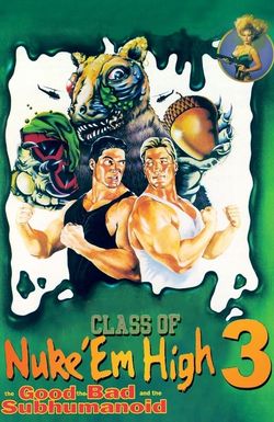 Class of Nuke 'Em High Part 3: The Good, the Bad and the Subhumanoid