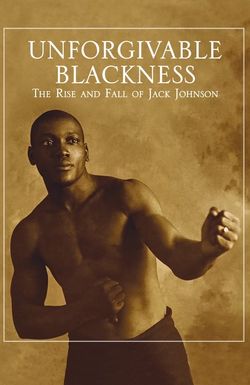 Unforgivable Blackness: The Rise and Fall of Jack Johnson