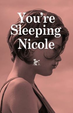 You're Sleeping, Nicole