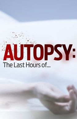 Autopsy: The Last Hours of