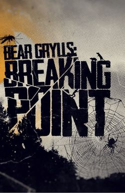 Bear Grylls: Breaking Point