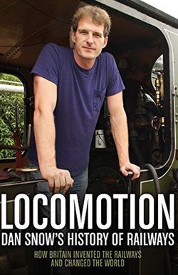 Locomotion: Dan Snow's History of Railways