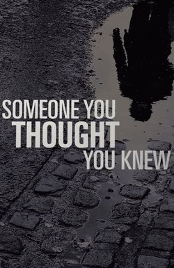 Someone You Thought You Knew
