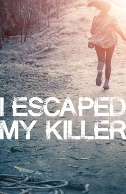 I Escaped My Killer