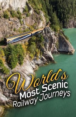 The World's Most Scenic Railway Journeys