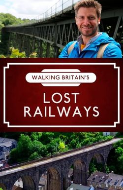 Walking Britain's Lost Railways