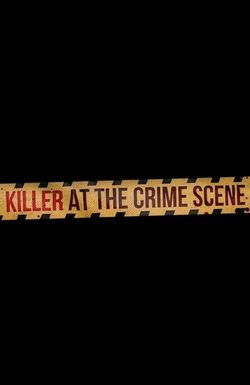 Killer at the Crime Scene