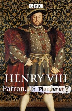 Henry VIII: Patron or Plunderer?