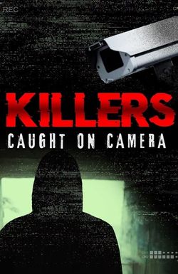 Killers: Caught on Camera