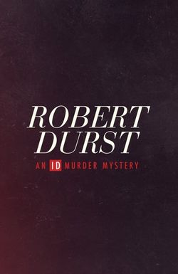 Robert Durst: An ID Murder Mystery
