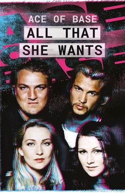 All That She Wants: The Unbelievable Story of Ace of Base