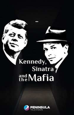 Kennedy, Sinatra and the Mafia