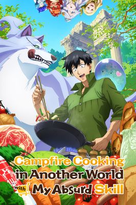 Campfire Cooking in Another World with My Absurd Skill