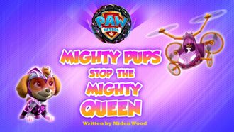 Episode 18 Mighty Pups Stop the Mighty Queen