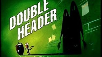 Episode 14 Double Header