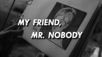 Episode 7 My Friend, Mr. Nobody