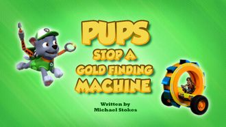Episode 10 Pups Stop a Gold Finding Machine