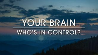Episode 10 Your Brain: Who's in Control?
