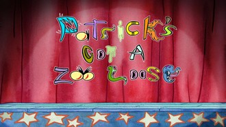 Episode 32 Patrick’s Got a Zoo Loose