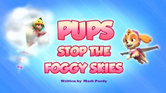 Episode 21 Pups Stop the Foggy Skies