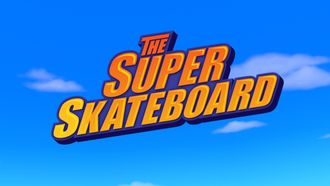 Episode 13 The Super Skateboard