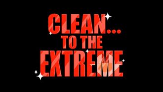 Episode 5 Clean... to the Extreme
