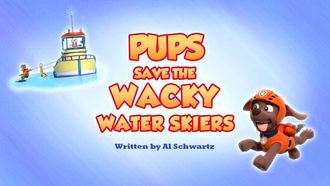 Episode 1 Pups Save the Wacky Water Skiers/Pups Save the Mayor's Assistant