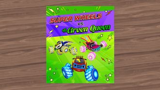 Episode 18 Super Wheels vs. The Green Queen