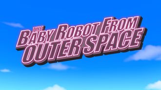 Episode 14 The Baby Robot From Outer Space