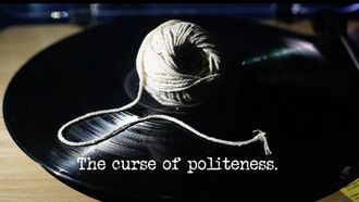 Episode 1 The Curse of Politeness