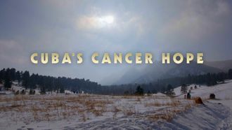 Episode 5 Cuba's Cancer Hope