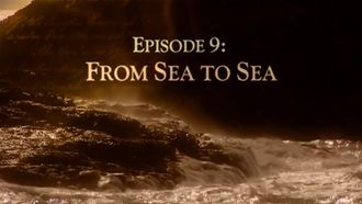 Episode 9 From Sea to Sea