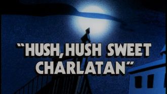Episode 15 Hush, Hush, Sweet Charlatan