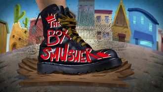 Episode 14 The Box Smusher