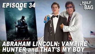 Episode 13 Abraham Lincoln: Vampire Hunter and That's My Boy