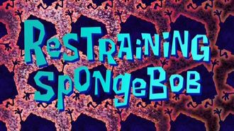 Episode 31 Restraining SpongeBob/Fiasco!