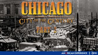 Episode 4 Chicago: City of the Century: Part 2