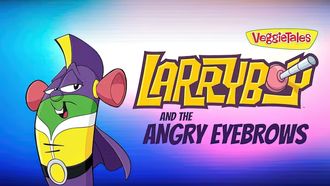 Episode 17 Larryboy The Cartoon Adventures: The Angry Eyebrows