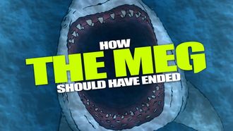 Episode 2 How The Meg Should Have Ended