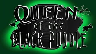 Episode 17 Queen of the Black Puddle