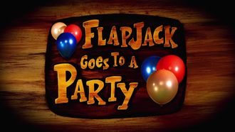 Episode 21 Flapjack Goes To a Party