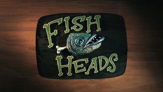 Episode 32 Fish Heads