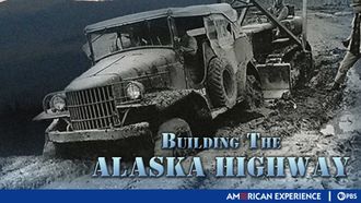 Episode 4 Building the Alaska Highway