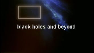 Episode 5 Black Holes and Beyond