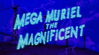 Episode 14 Mega Muriel the Magnificent