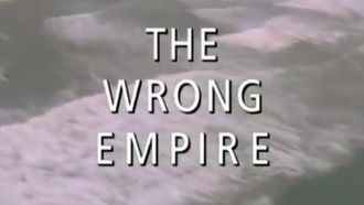 Episode 4 The Wrong Empire