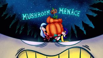Episode 1 Mushroom Menace