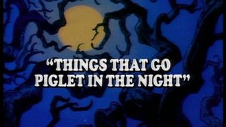 Episode 20 Things That Go Piglet In The Night